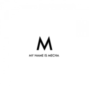 My Name Is Mecha