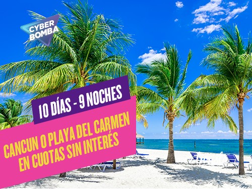 Verano 2024 en Cancun ó Playa del Carmen en cuotas sin interes