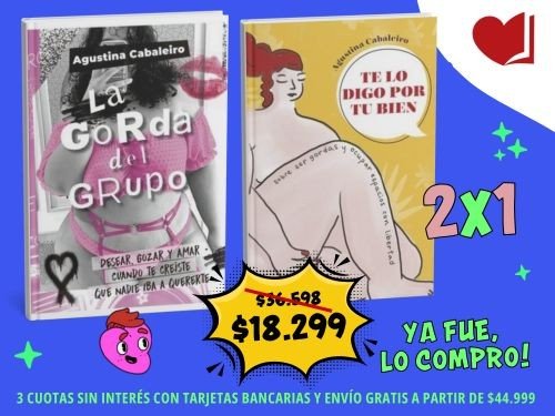 2x1 "La gorda del grupo" y "Te lo digo por tu bien" AUTOAYUDA