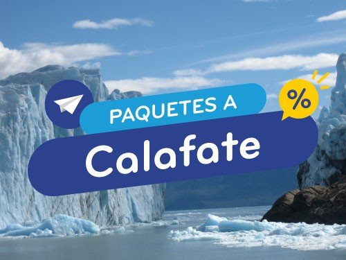 Paquete en oferta a El Calafate. Vuelo + Hotel. Argentina