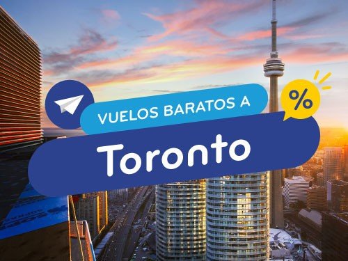 Vuelos Baratos a Toronto. Pasajes en Oferta a Canadá.