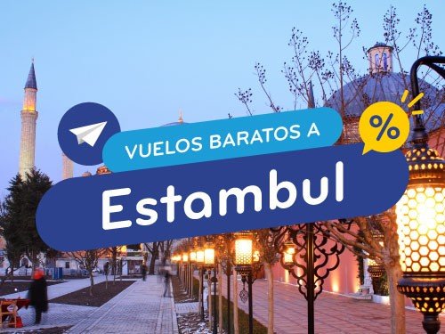 Vuelos Baratos a Estambul. Pasajes en Oferta Turquia. Europa