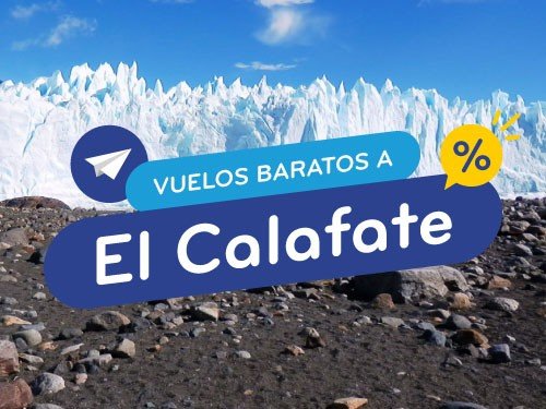 Vuelos Baratos a El Calafate. Pasajes en Oferta en Argentina.