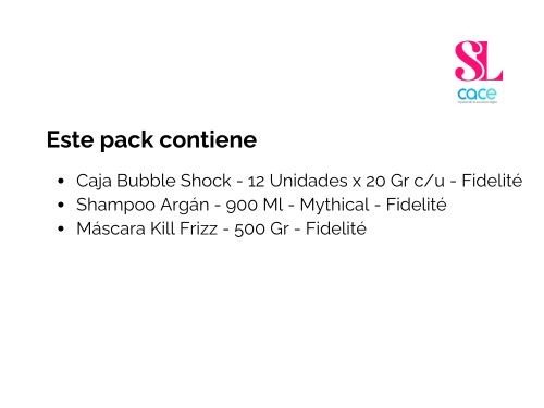 Tratamiento Fidelité Anti-Frizz, Argán, Kill Frizz y Bubble Shock