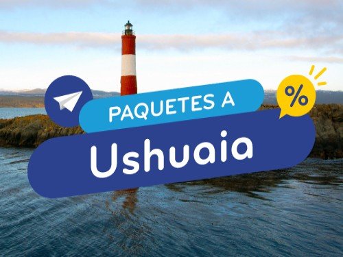 Paquete en oferta a Ushuaia. Vuelo + Hotel. Argentina