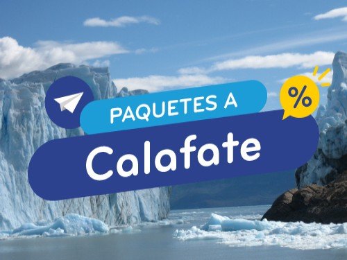 Paquete en oferta a El Calafate. Vuelo + Hotel. Argentina