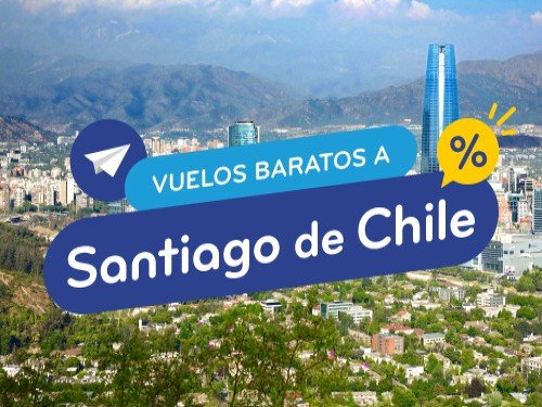 Vuelos Baratos a Santiago de Chile. Pasajes en Oferta a Chile.