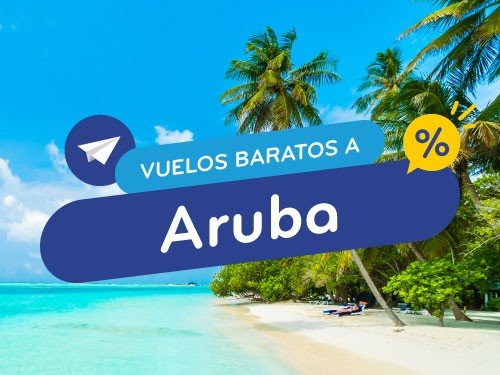 Vuelos Baratos a Aruba. Pasajes en Oferta Aruba. Caribe