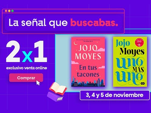 PACK 2x1 Jojo Moyes EN TUS TACONES / UNO MAS UNO